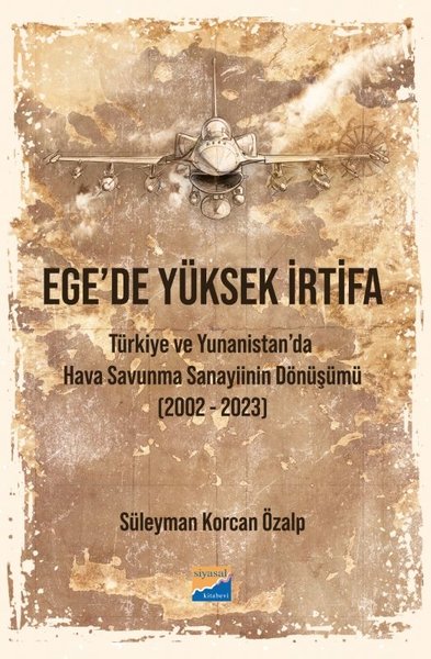 Ege'de Yüksek İrtifa - Türkiye ve Yunanistan'da Hava Savunma Sanayiinin Dönüşümü (2002 - 2023)