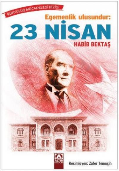 Egemenlik Ulusundur: 23 Nisan Habib Bektaş