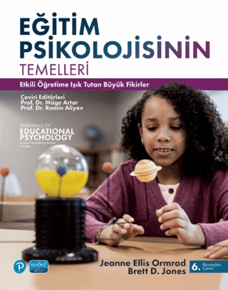 Eğitim Psikolojisinin Temelleri Etkili Öğretime Işık Tutan Büyük Fikirler / Essentials of Educational Psychology-Big Ideas to Guide Effective Teaching