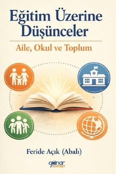 Eğitim Üzerine Düşünceler: Aile Okul ve Toplum Feride Açık (Abalı)