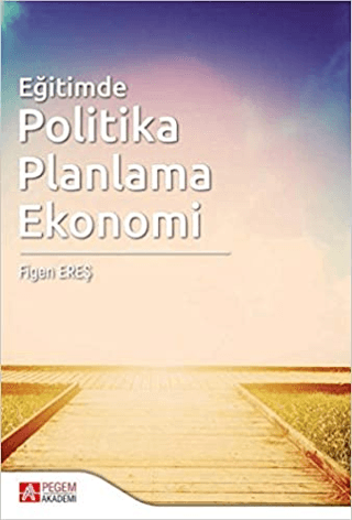 Eğitimde Politika Planlama Ekonomi Figen Ereş