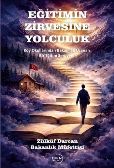 Eğitimin Zirvesine Yolculuk - Köy Okullarından Bakanlığa Uzanan Bir Eğitim Serüveni