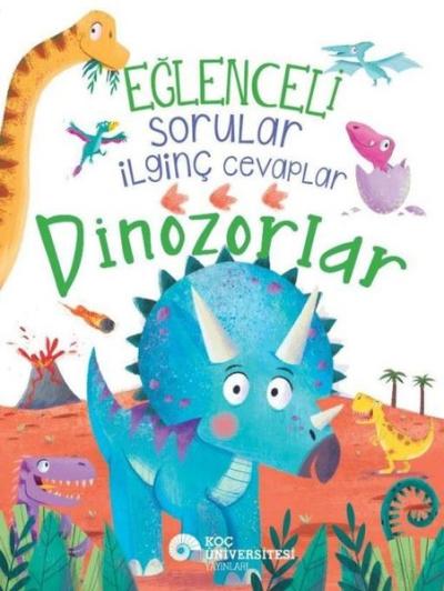 Eğlenceli Sorular İlginç Cevaplar - Dinozorlar Camilla de la Bedoyere