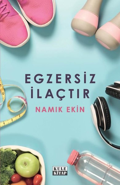 Egzersiz İlaçtır Namık Ekin