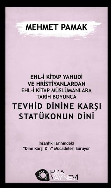Ehl-i Kitap Yahudi ve Hristiyanlardan Ehl-i Kitap Müslümanlara Tarih Boyunca Tevhid Dinine Karşı Sta