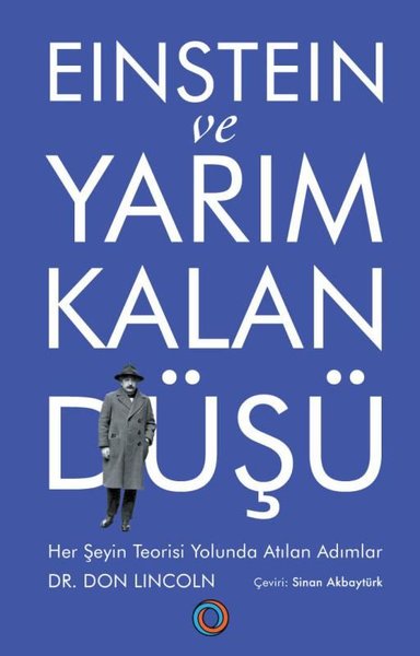 Einstein ve Yarım Kalan Düşü - Her Şeyin Teorisi Yolunda Atılan Adımlar