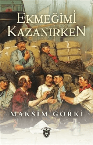 Ekmeğimi Kazanırken Maksim Gorki