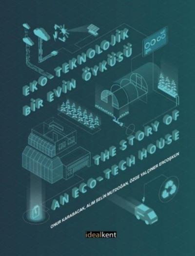 Eko - Teknolojik Bir Evin Öyküsü The Story of an Eco - Tech House