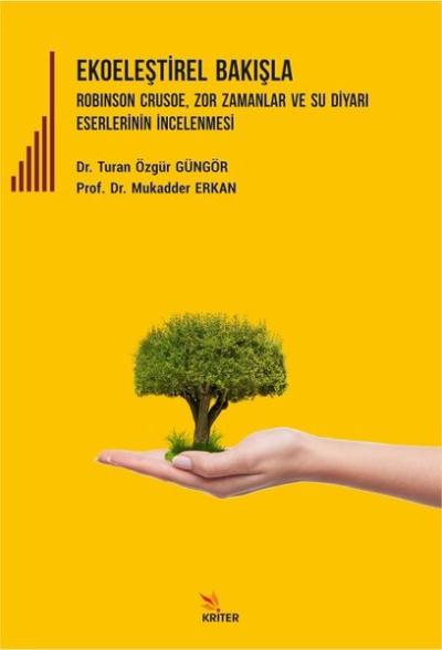 Ekoeleştirel Bakışla - Robinson Crusoe Zor Zamanlar ve Su Diyarı Eserlerinin İncelenmesi