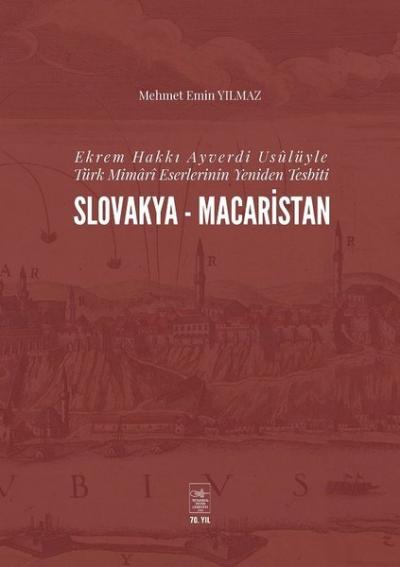 Ekrem Hakkı Ayverdi Usulüyle Türk Mimari Eserlerinin Yeniden Tesbiti Slovakya - Macaristan