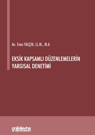 Eksik Kapsamlı Düzenlemelerin Yargısal Denetimi (Ciltli)