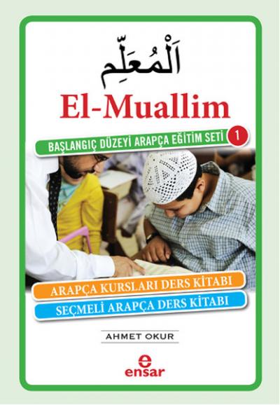 El-Muallim / Başlangıç Düzeyi Arapça Eğitim Seti -1 Ahmet Okur