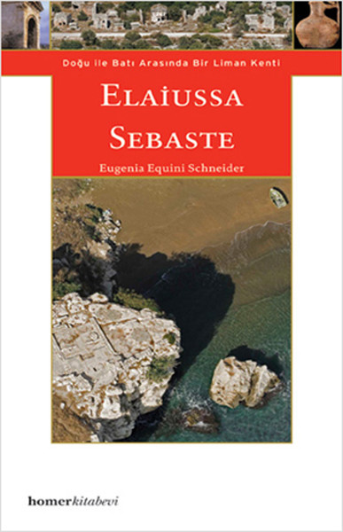 Elaiussa Sebaste - Doğu ile Batı Arasında Bir Liman Kenti %22 indiriml