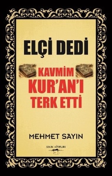 Elçi Dedi Kavmim Kur'an-ı Terk Etti