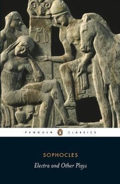 Electra and Other Plays (Penguin Classics) Sophocles