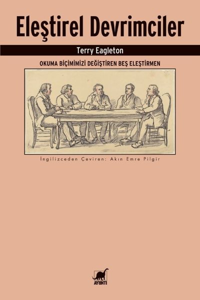 Eleştirel Devrimciler - Okuma Biçimimizi Değiştiren Beş Eleştirmen