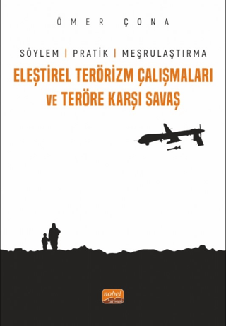 Eleştirel Terörizm Çalışmaları ve Teröre Karşı Savaş - Söylem, Pratik ve Meşrulaştırma