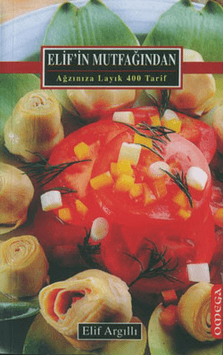 Elif’in Mutfağından  Ağzınıza Layık 400 Tarif (Ciltli)
