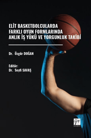 Elit Basketbolcularda Farklı Oyun Formlarında Anlık İş Yükü Ve Yorgunluk Takibi