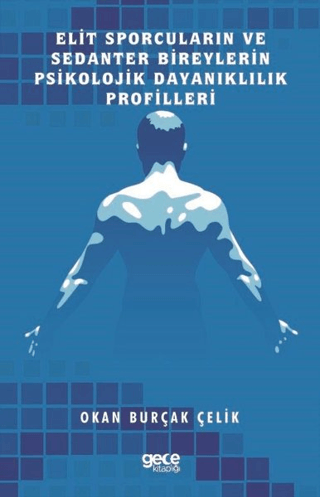 Elit Sporcuların ve Sedanter Bireylerin Psikolojik Dayanıklılık Profilleri