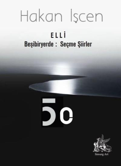 Elli - Beşibiryerde: Seçme Şiirler Hakan İşcen