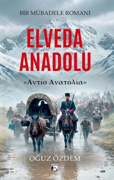 Elveda Anadolu - Bir Mübadele Romanı