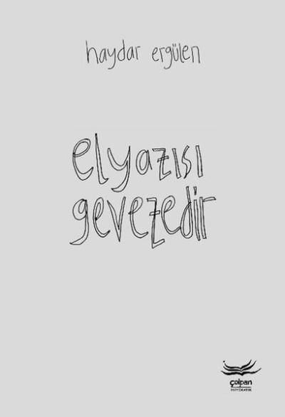 Elyazısı Gevezedir Haydar Ergülen