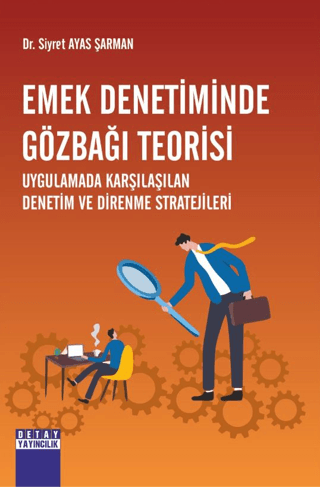 Emek Denetiminde Gözbağı Teorisi Uygulamada Karşılaşılan Denetim Ve Direnme Stratejileri