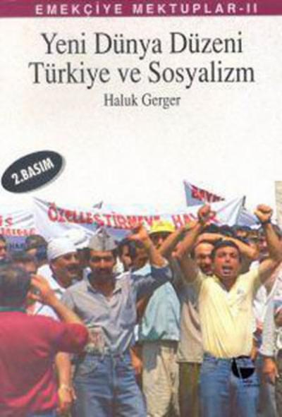 Emekçiye Mektuplar 2 - Yeni Dünya Düzeni Türkiye ve Sosyalizm Haluk Ge