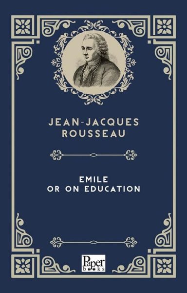 Emile or On Education Jean - Jacques Rousseau