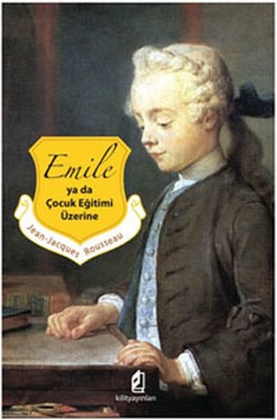 Emile ya da Çocuk Eğitimi Üzerine Jean - Jacques Rousseau