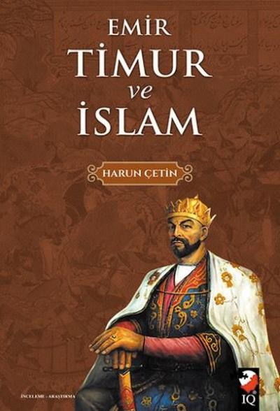 Emir Timur ve İslam Harun Çetin