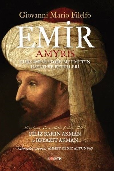 Emir: Türk İmparatoru Mehmet'in Hayatı ve Fetihleri Giovanni Mario Fil