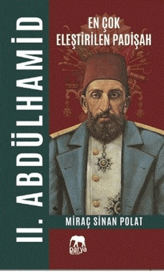 En Çok Eleştirilen Padişah 2. Abdülhamid