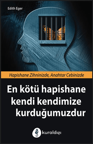 En Kötü Hapishane Kendi Kendimize Kurduğumuzdur