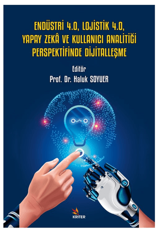Endüstri 4.0, Lojistik 4.0, Yapay Zeka ve Kullanıcı Analitiği Perspektifinde Dijitalleşme