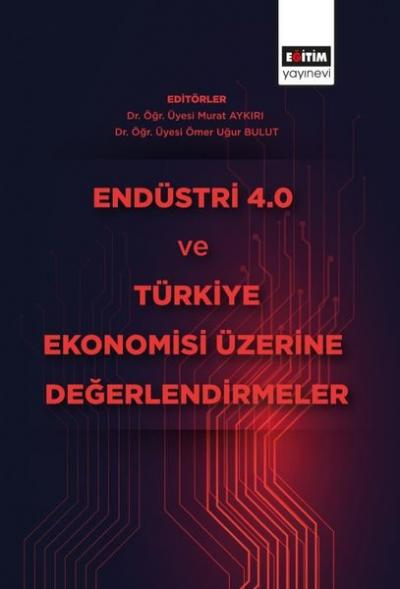 Endüstri 4.0 ve Türkiye Ekonomisi Üzerine Değerlendirmeler Murat Aykır