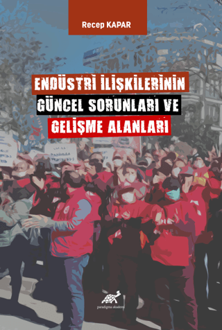 Endüstri İlişkilerinin Güncel Sorunları ve Gelişme Alanları