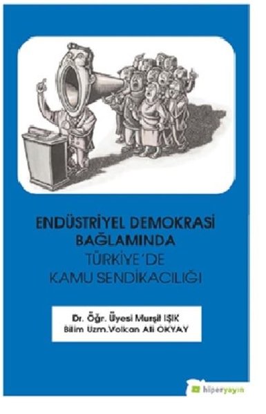 Endüstriyel Demokrasi Bağlamında Türkiye'de Kamu Sendikacılığı Murşit 