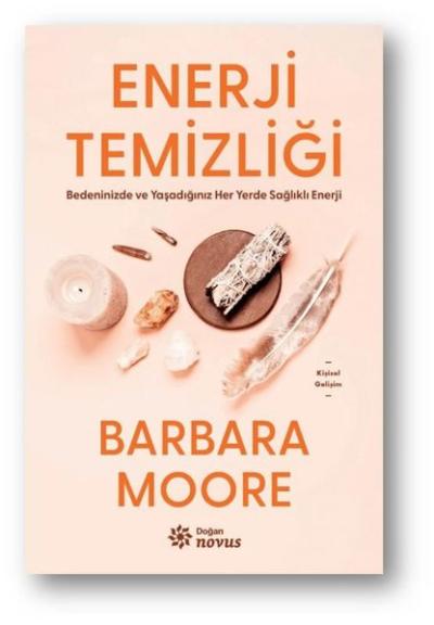 Enerji Temizliği - Bedeninizde ve Yaşadığınız Her Yerde Sağlıklı Enerji