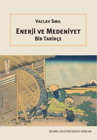 Enerji ve Medeniyet - Bir Tarihçe Vaclav Smil