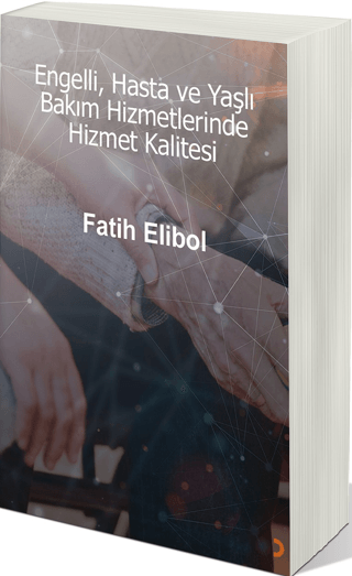 Engelli, Hasta ve Yaşlı Bakım Hizmetlerinde Hizmet Kalitesi