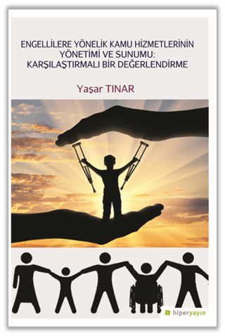 Engellilere Yönelik Kamu Hizmetlerinin Yönetimi ve Sunumu: Karşılaştırmalı Bir Değerlendirme