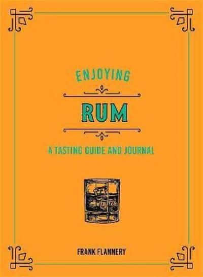 Enjoying Rum: A Tasting Guide and Journal (Liquor Library) (Ciltli)