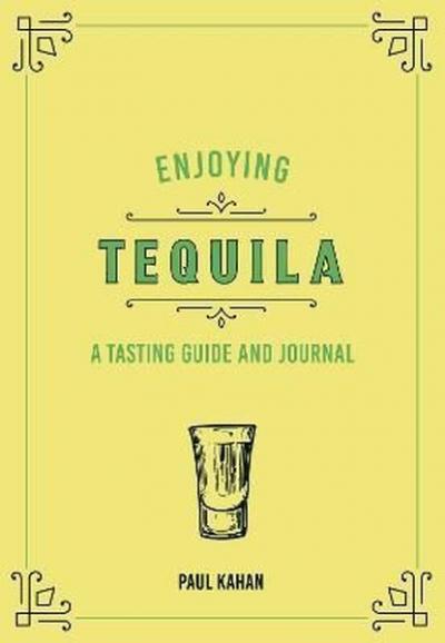 Enjoying Tequila: A Tasting Guide and Journal (Liquor Library) (Ciltli)