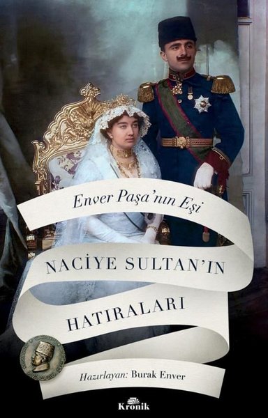 Enver Paşa'nın Eşi Naciye Sultan'ın Hatıraları Kolektif