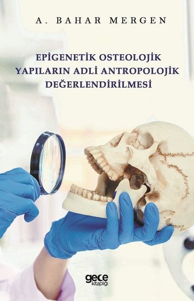 Epigenetik Osteolojik Yapıların Adli Antropolojik Değerlendirilmesi A.
