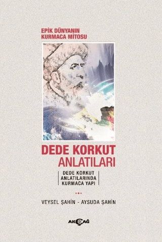 Epik Dünyanın Kurmaca Mitosu Dede Korkut Anlatıları