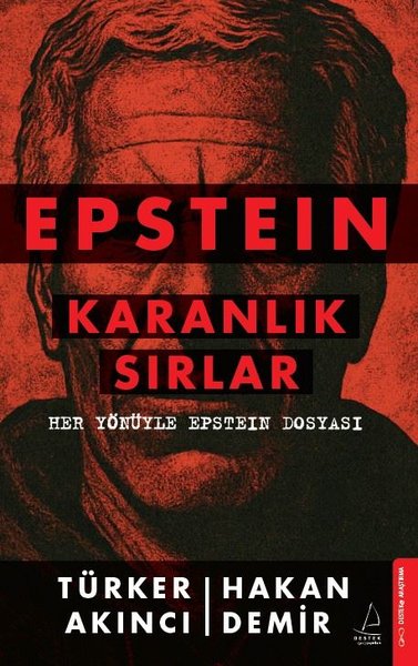 Epstein: Karanlık Sırlar - Her Yönüyle Epstein Dosyası Türker Akıncı