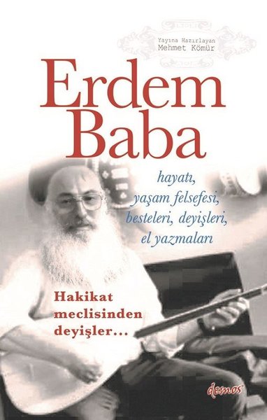 Erdem Baba-Hakikat Meclisinden Deyişler